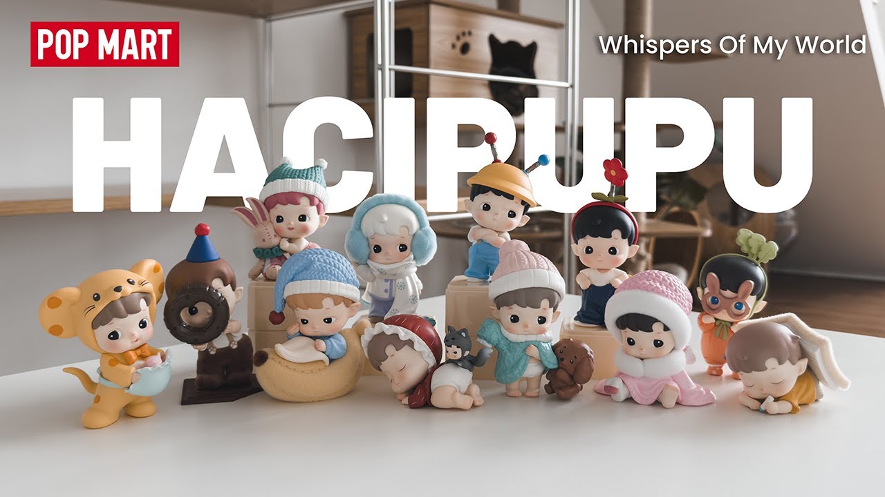 POP MART HACIPUPU Whispers of My World Full Set Unboxing