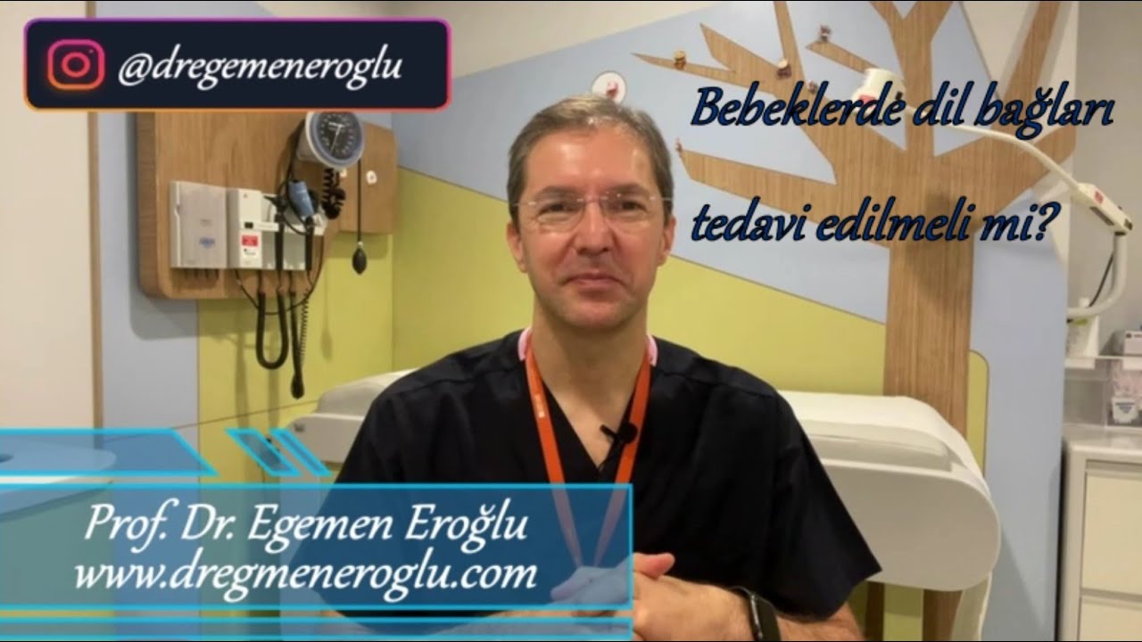 Bebeklerde dil bağları tedavi edilmeli mi? Prof.Dr. Egemen Eroğlu