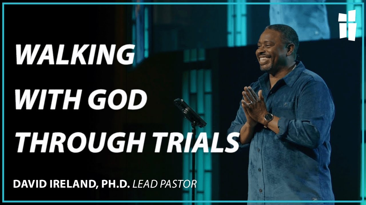 Walking With God During Trials - David Ireland, Ph.D. 03.10.24