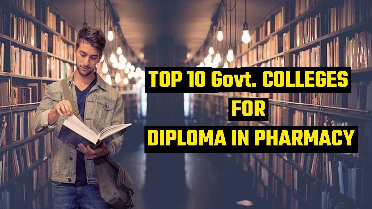 Top 10 Govt. colleges for diploma in pharmacy in India | D pharma course in India