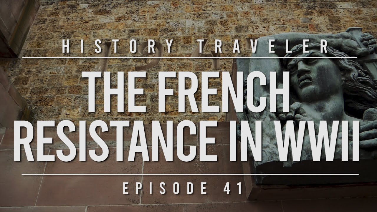 The French Resistance in WWII | History Traveler Episode 41