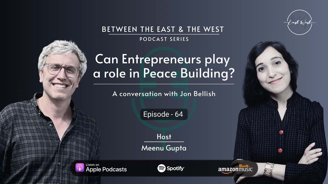 Can Entrepreneurs play a role in Peace Building? A conversation with Jon Bellish