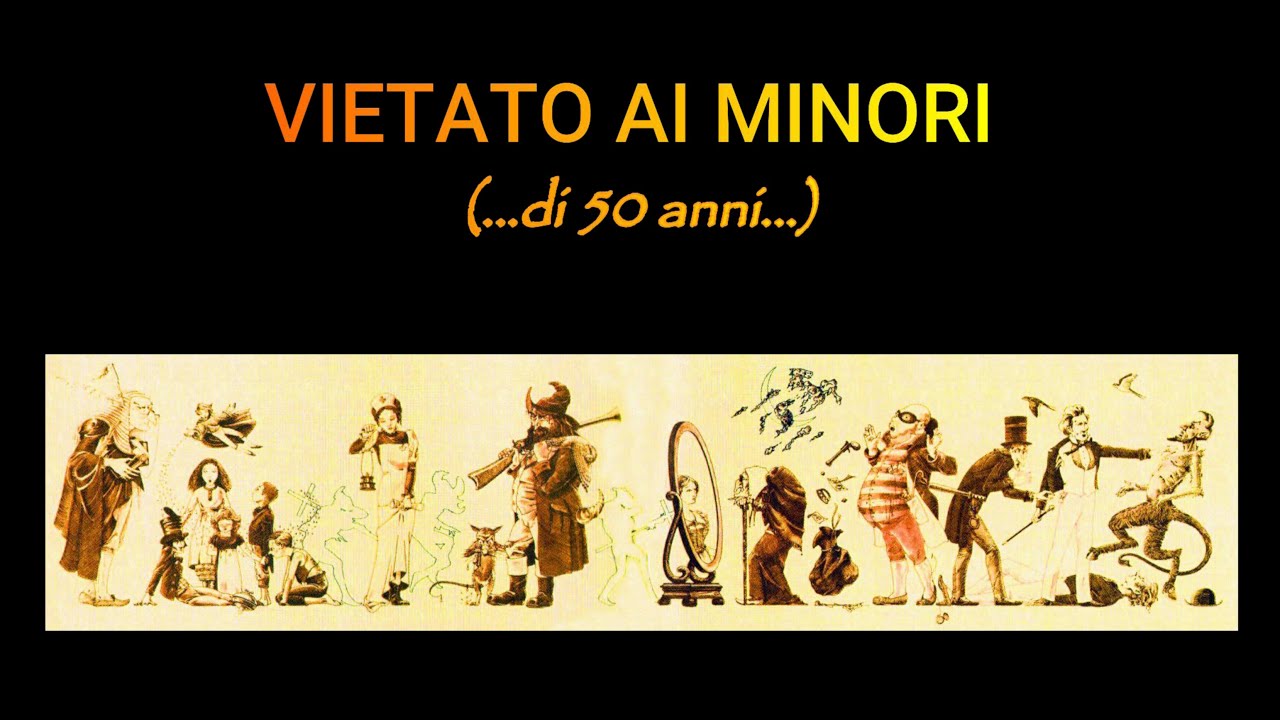 VIETATO AI MINORI... di 50 anni!