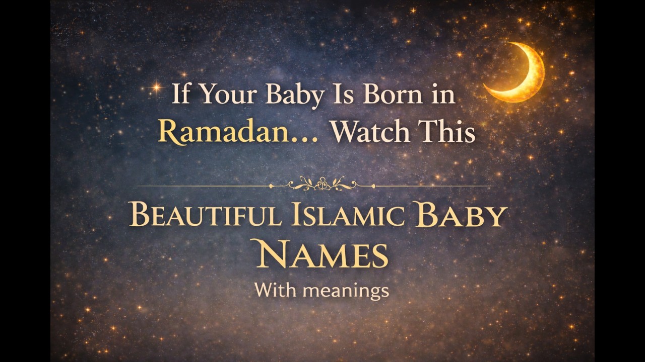 🌙 Born in Ramadan? Beautiful Islamic Baby Names You’ll Love (With Meanings) | Muslim Baby Names