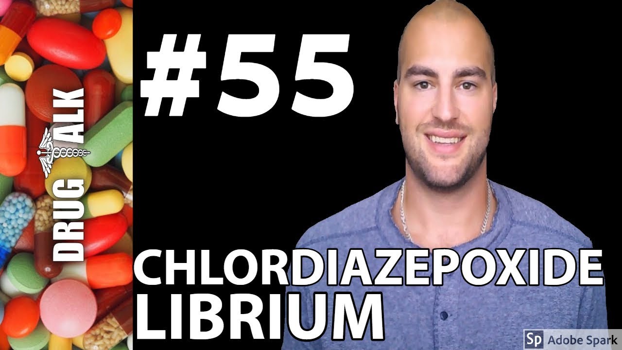CHLORDIAZEPOXIDE (LIBRIUM) - PHARMACIST REVIEW - #55