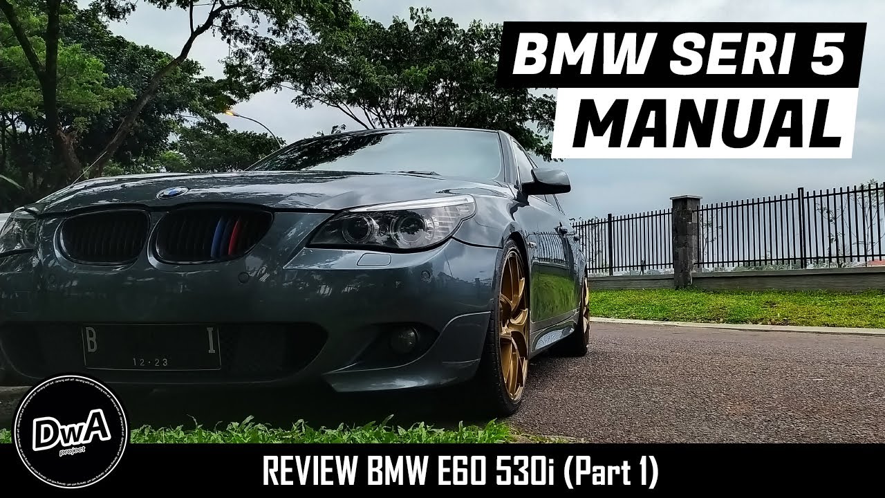 BMW E60 530i MANUAL Satu-Satunya di Indonesia? (Part 1)