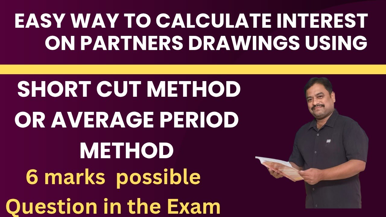 Easy way to calculate Interest on Partners Drawings using SHORT CUT METHOD OR AVERAGE PERIOD METHOD