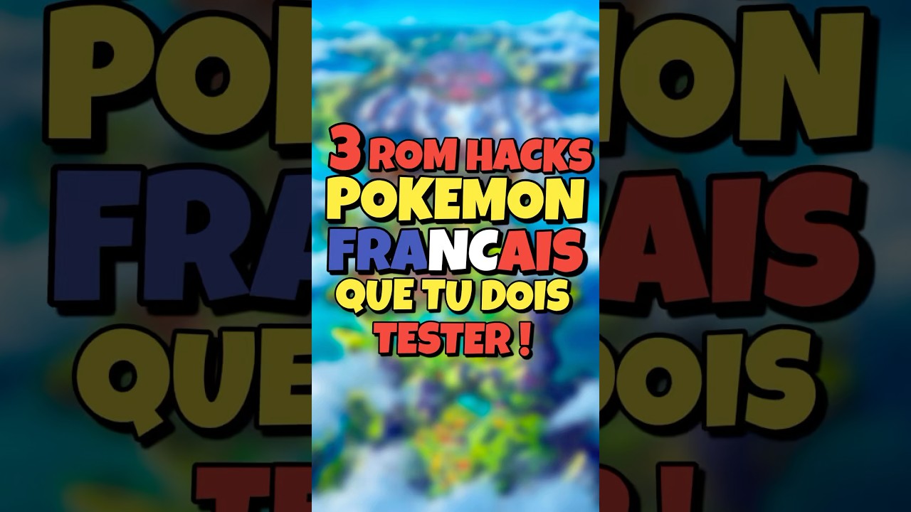 3 Rom Hacks Pok&eacute;mon en FRAN&Ccedil;AIS que TU DOIS TESTER !