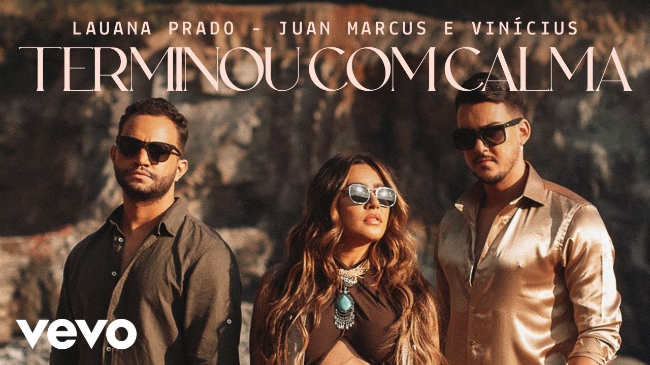 Lauana Prado, Juan Marcus & Vinícius - Terminou Com Calma