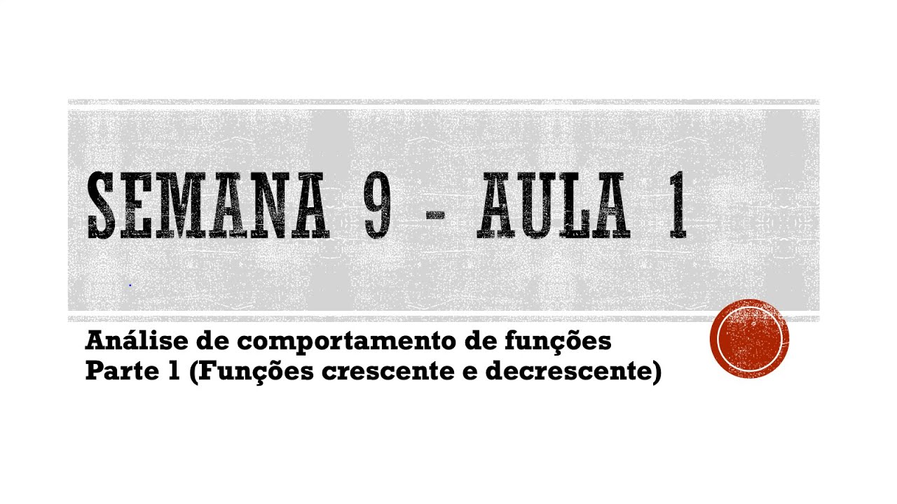 S9A1 An&aacute;lise de comportamento de fun&ccedil;&otilde;es - Fun&ccedil;&otilde;es crescentes e decrescentes