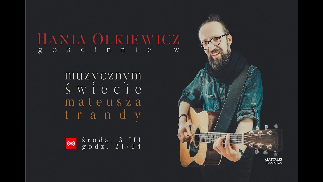 Muzyczny Świat Mateusza Trandy vol. 42 gość - Hania Olkiewicz