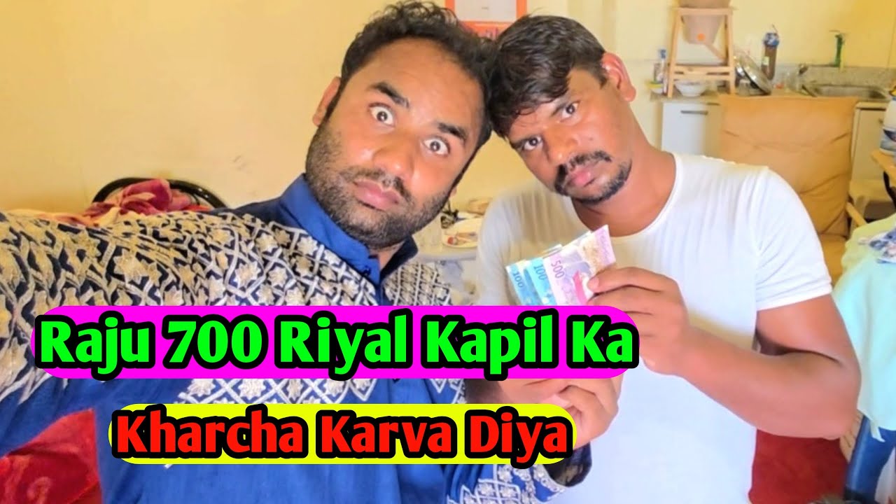 Raju 700 Riyal Kapil Ka Kharcha Karva Diya bhulplendar Vlogs Sameem Vlogs