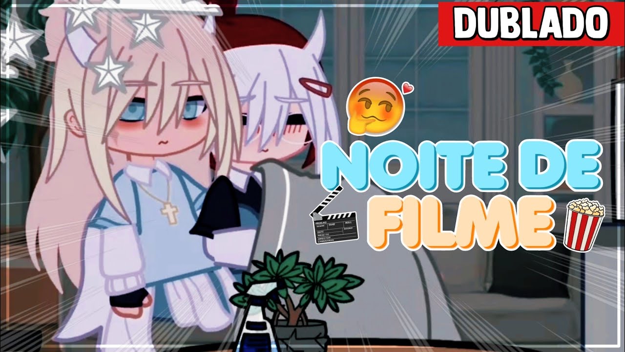 NOITE DE FILME 🍿❤️ || [DUBLADO] YURI/GL 🏳️‍🌈 || Gacha