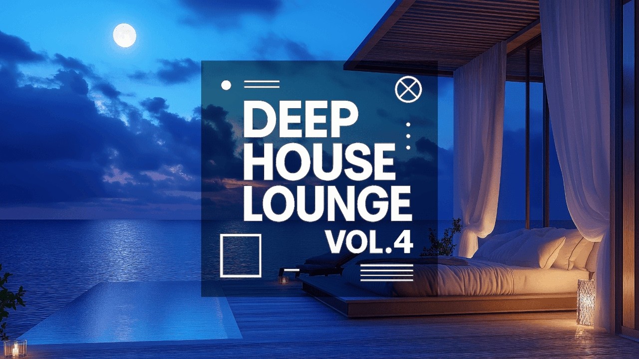 Deep House Lounge Vol. 4 — Oceanfront Chillout & Elegant Night House Journey