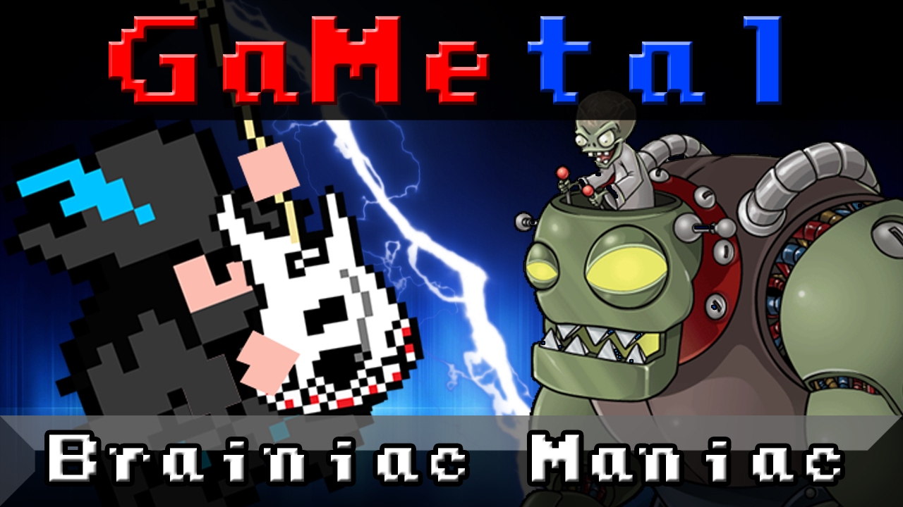 Brainiac Maniac [Dr. Zomboss Theme] (Plants vs Zombies) - GaMetal Remix