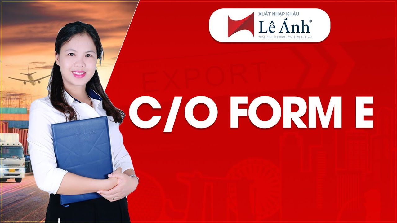 CO FORM E - Học Xuất Nhập Khẩu | Xuất Nhập Khẩu Lê Ánh