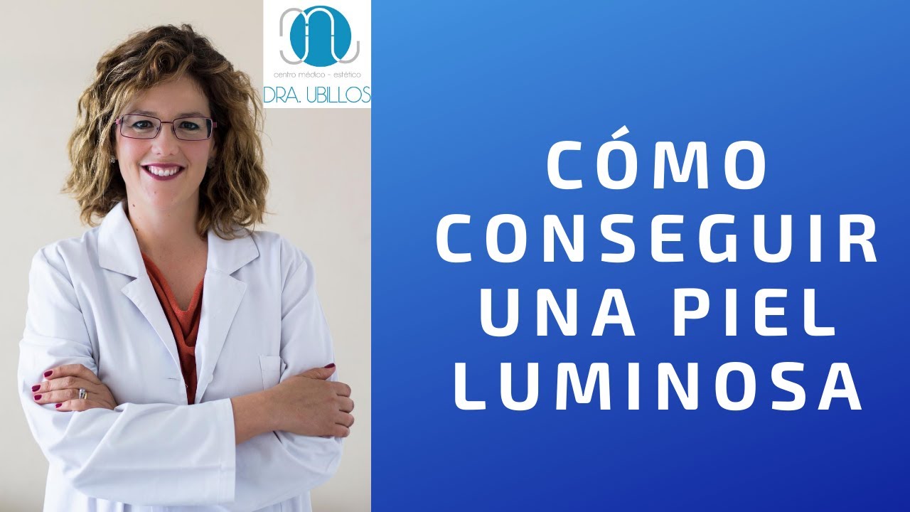 C&Oacute;MO CONSEGUIR UNA PIEL LUMINOSA