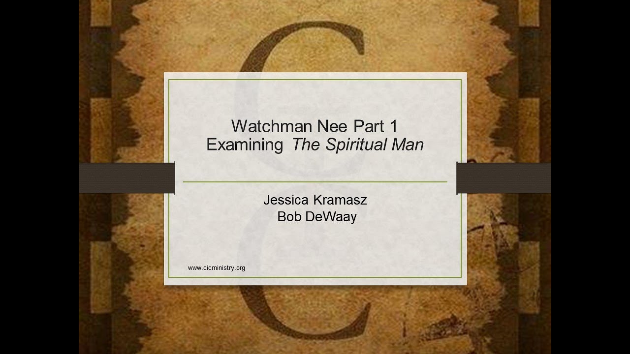 Watchman Nee Part 1 – Examining 