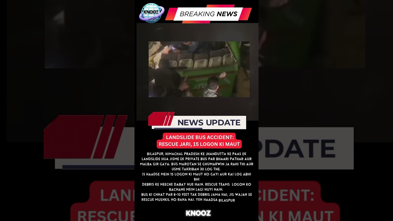 LANDSLIDE BUS ACCIDENT | BILASPUR, HIMACHAL PRADESH | KNOOZ