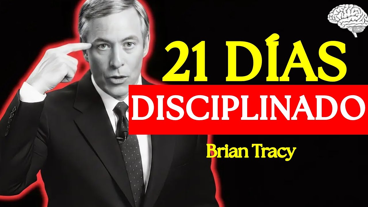 21 Días para SER Disciplinado (Sin Fuerza de Voluntad) 🧠| Brian Tracy