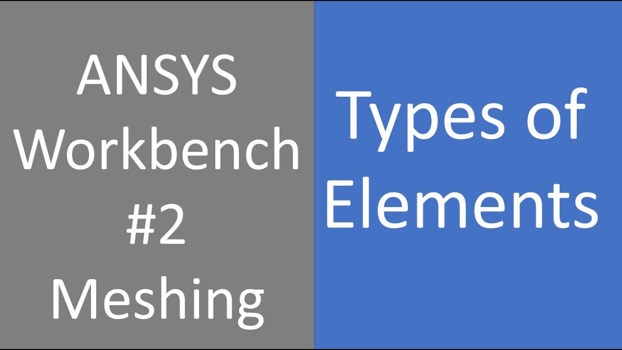 02 ANSYS Workbench | types of elements in ANSYS