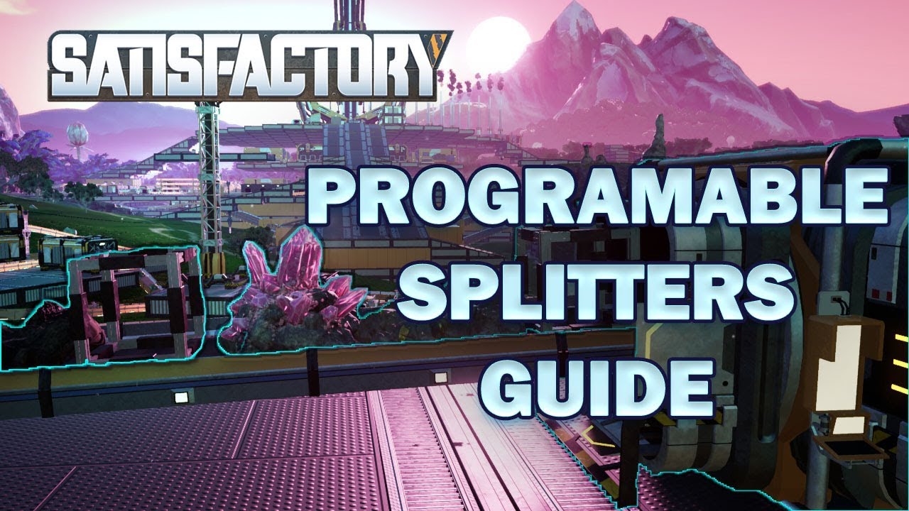 Satisfactory Game - Programmable Splitters Info Guide