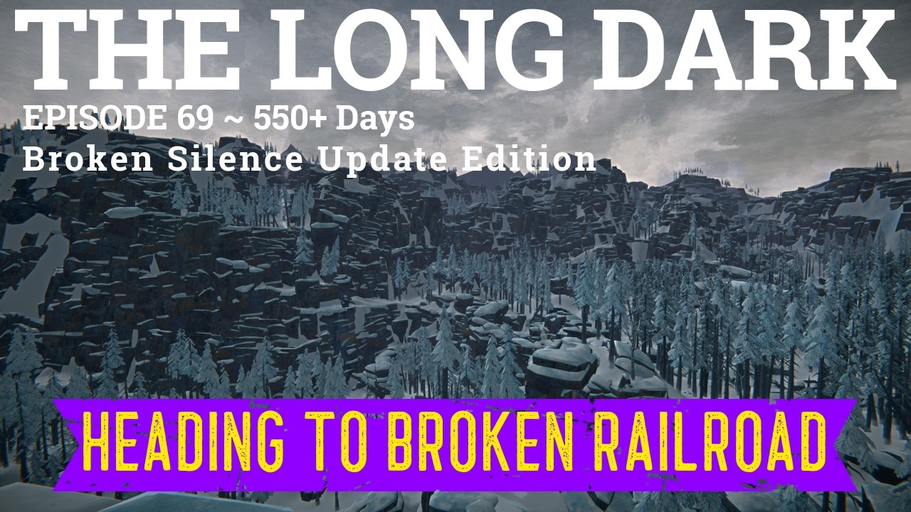 Long Dark - Interloper 50 Days in Every Zone - Ep. 69 ~ We Are Leaving Hushed River
