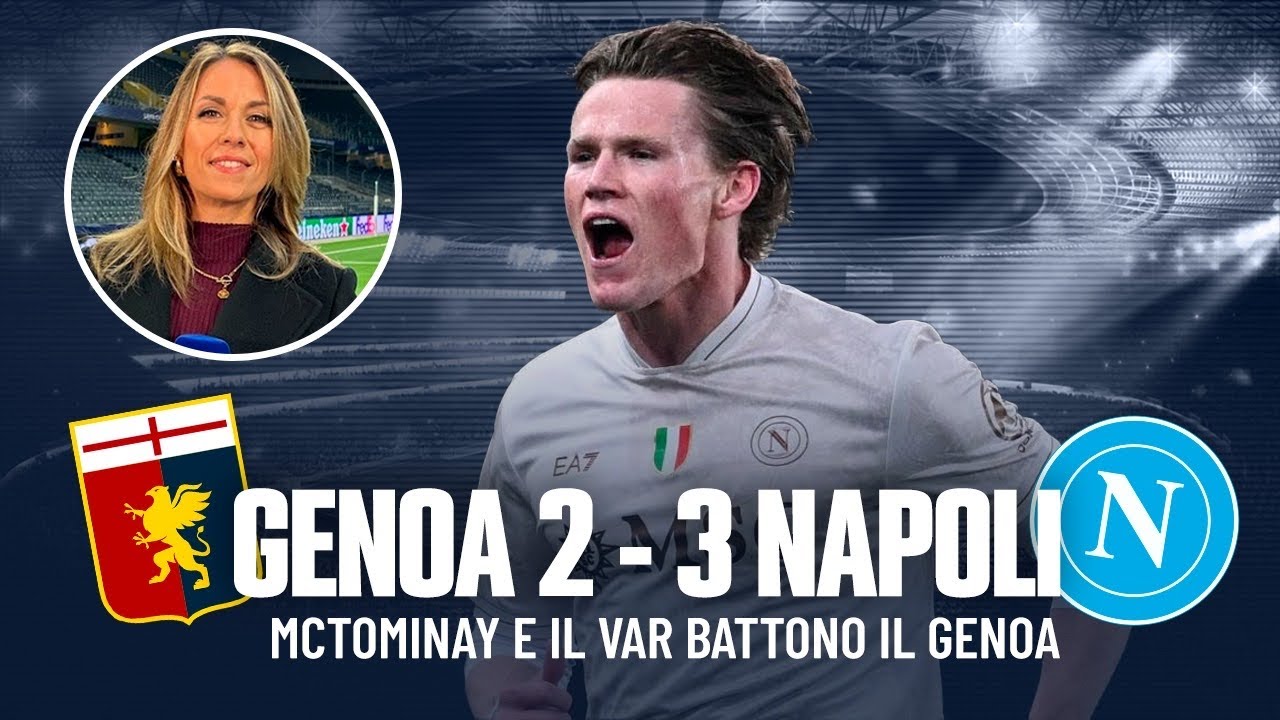 Genoa-Napoli 2-3: McTominay e il rigore salvano il Napoli di Conte!