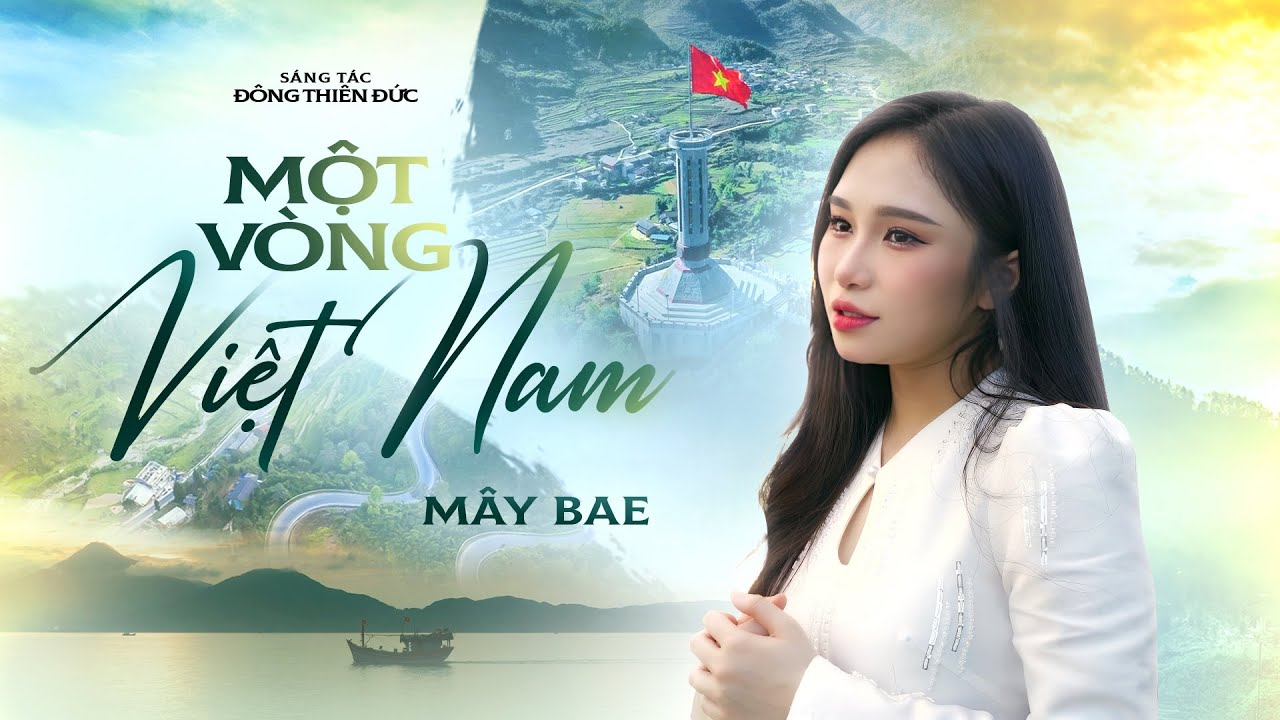 MỘT VÒNG VIỆT NAM - MÂY BAE (Cảnh đẹp Việt Nam) | Giọng ca trầm ấm đầy nội lực | St: Đông Thiên Đức