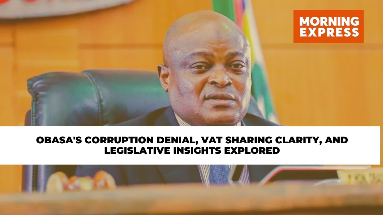 Obasa's Corruption Denial, VAT Sharing Clarity, and Legislative Insights Explored