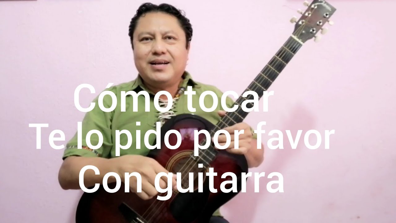 Cómo tocar * Te lo pido por favor * con guitarra