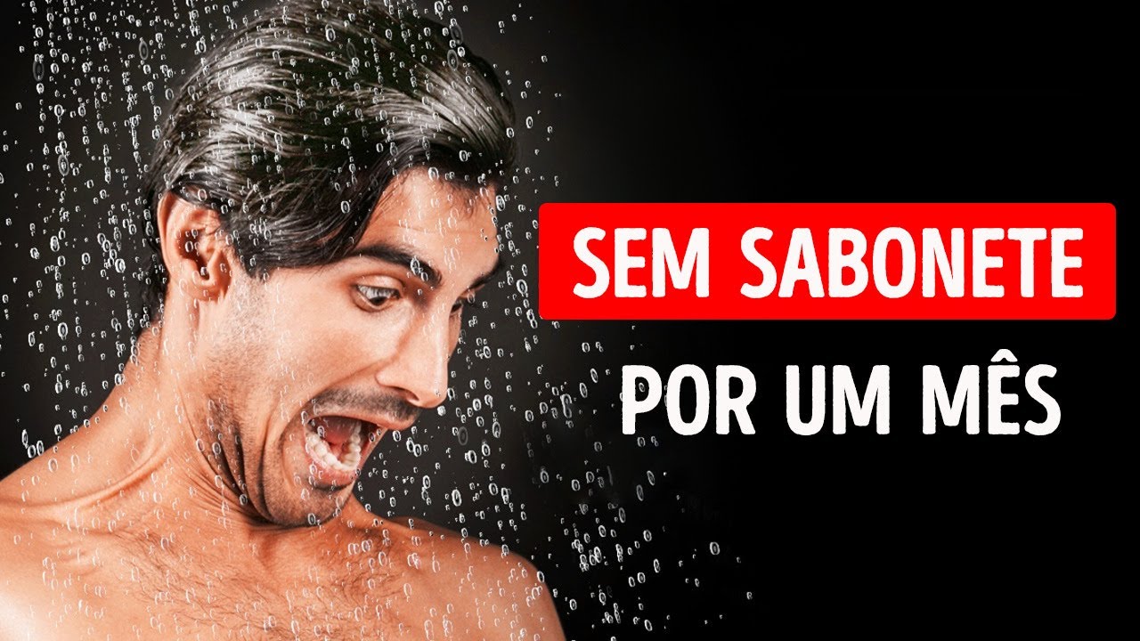 E Se Você Decidisse Não Usar Sabonete por 1 Mês Inteiro
