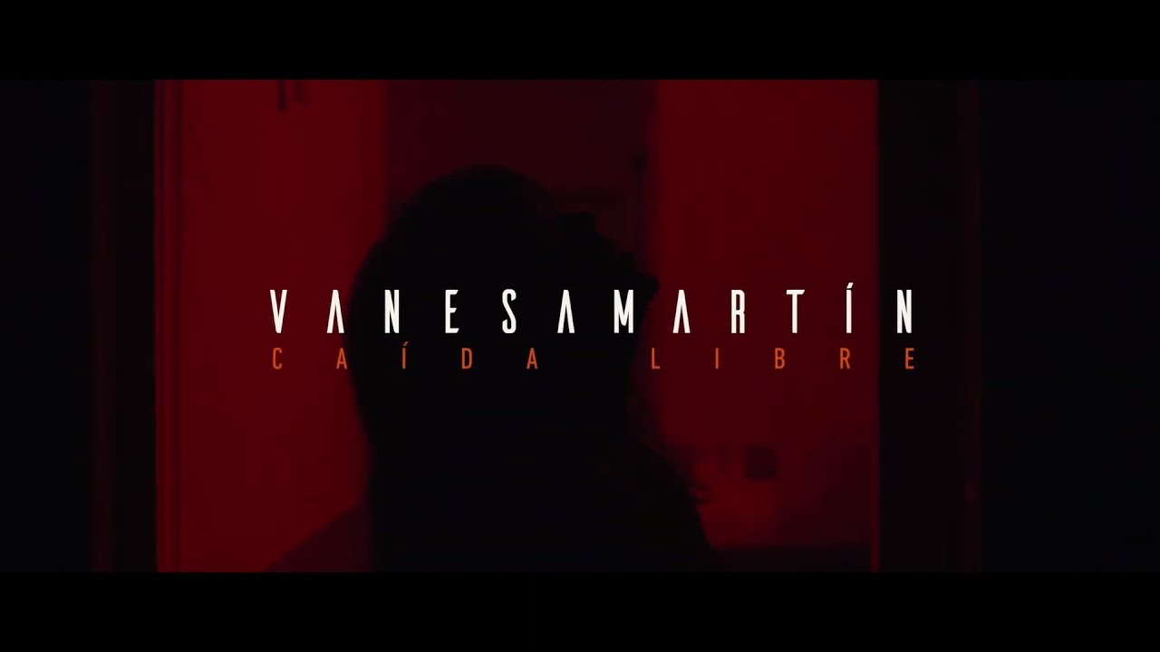 Vanesa Mart&iacute;n - Ca&iacute;da Libre (Videoclip Oficial)