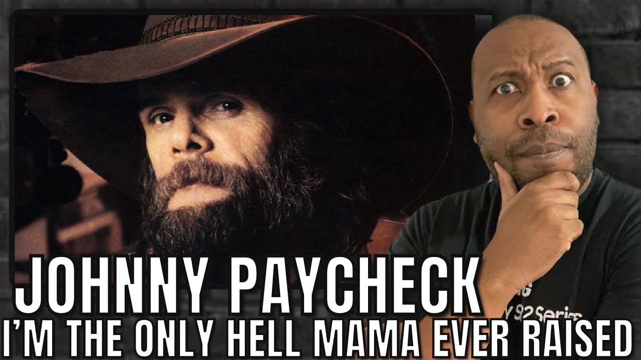 First Time Hearing | Johnny Paycheck - I’m The Only Hell My Mama Ever Raised Reaction