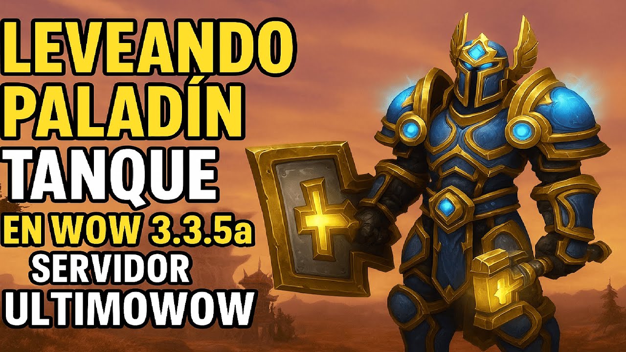 ⚔️ Leveando Paladín Tanque en WoW 3.3.5a – Servidor UltimoWow