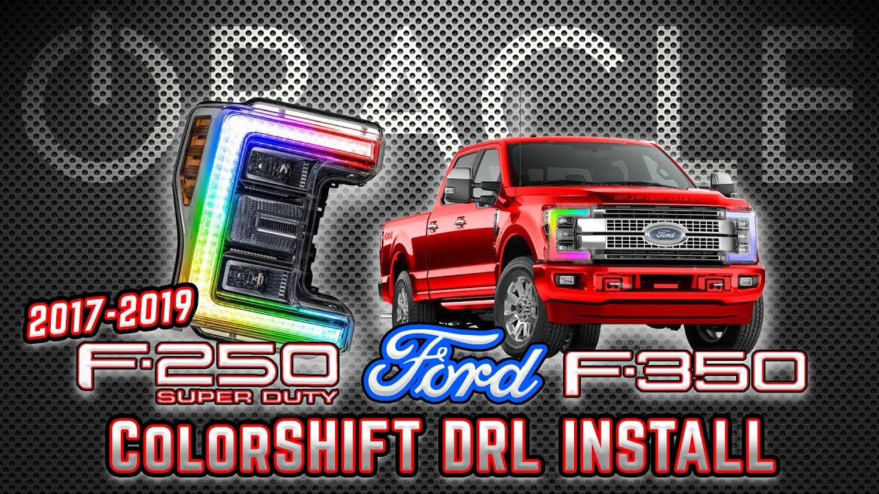 2017-2019 Ford Superduty F-250/ F-350 ColorSHIFT Headlight DRL Installation