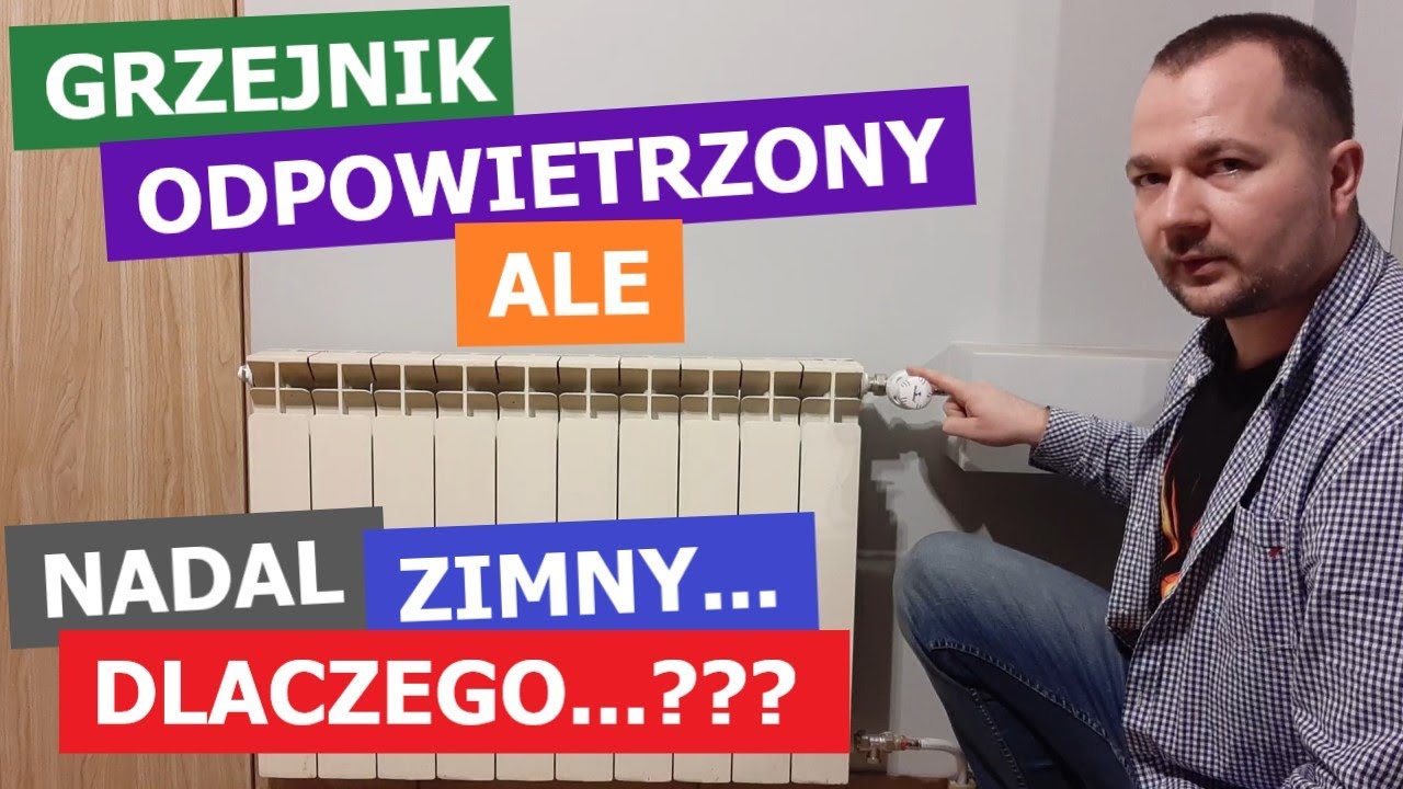 Grzejnik odpowietrzony ale nadal zimny... Dlaczego? Kryzowanie grzejnika. Zawór powrotny.