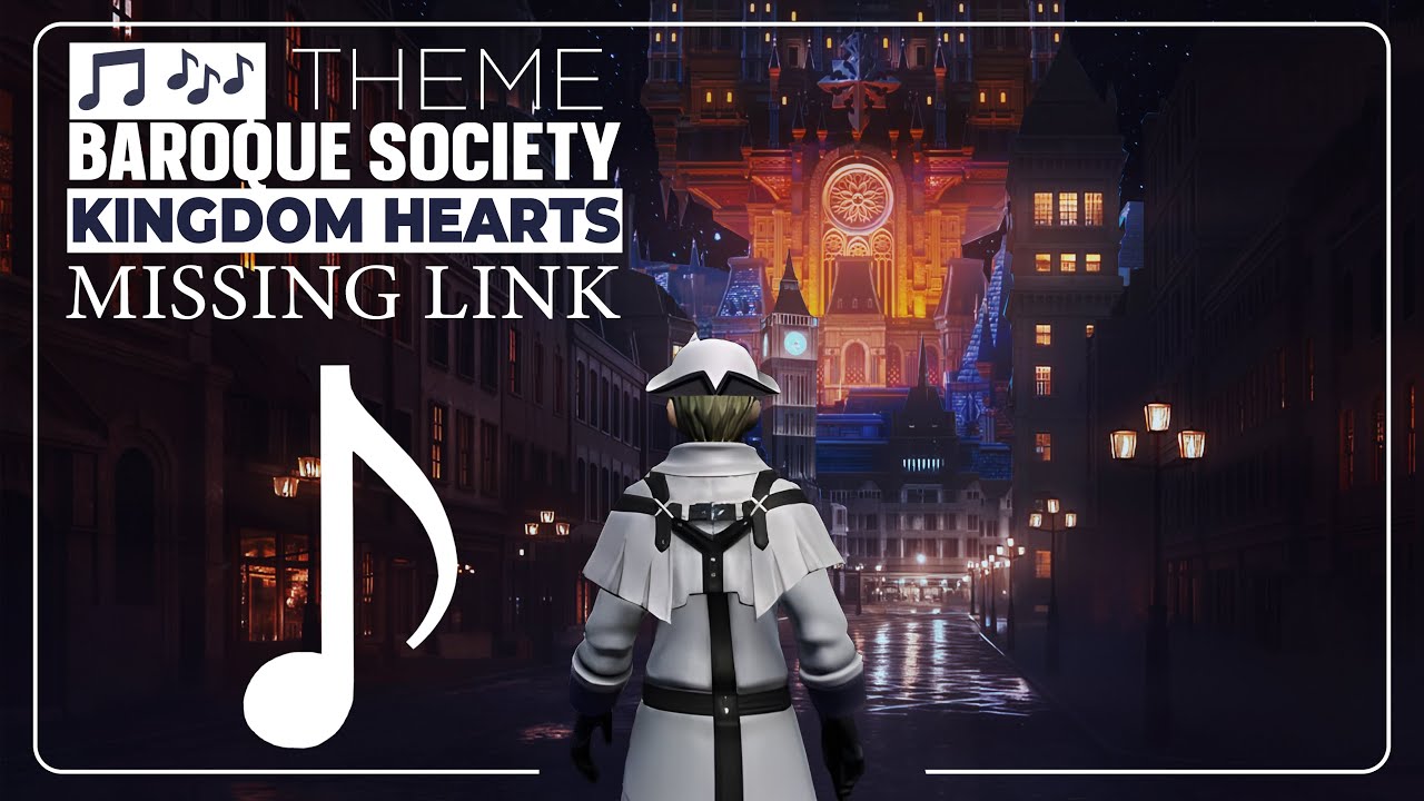 KINGDOM HEARTS  ► MISSING LINK | BAROQUE Society THEME | Music