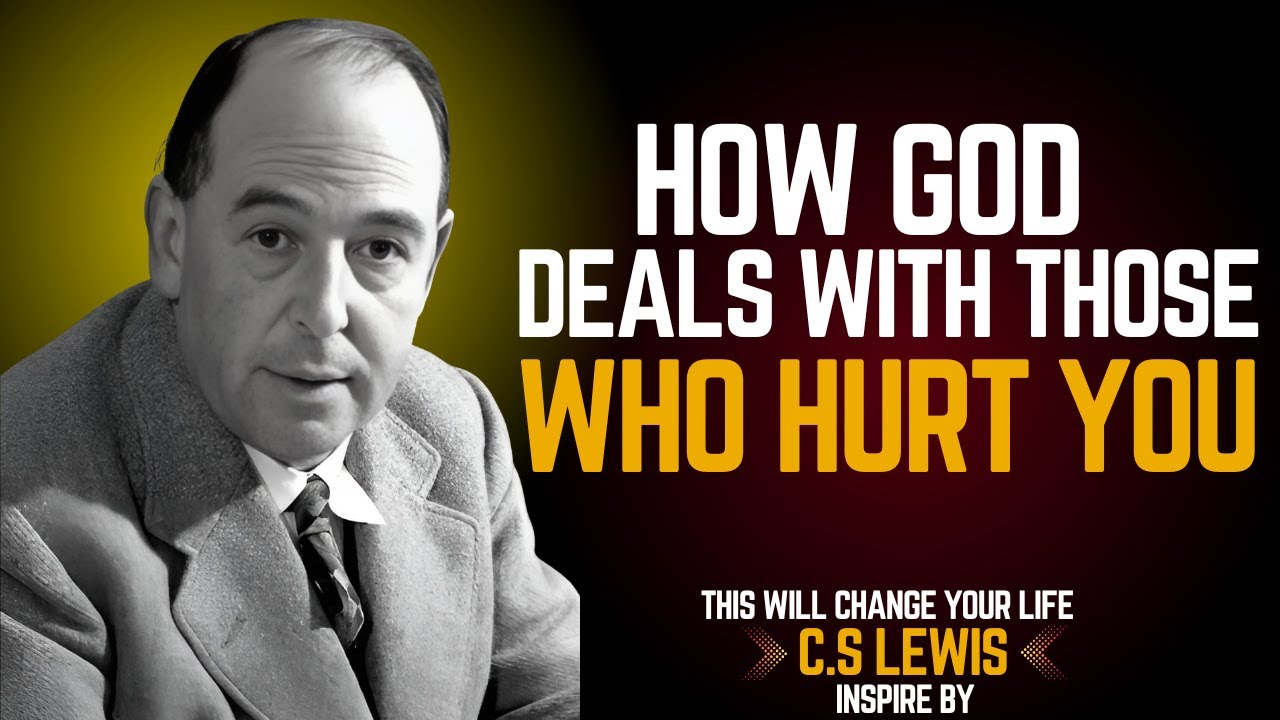How God Deals with Those Who Hurt You | C.S LEWIS 2025