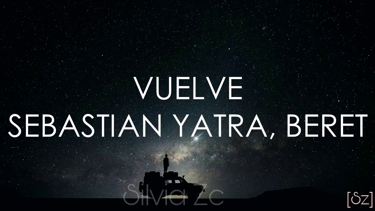 Sebastián Yatra, Beret - Vuelve (Letra)