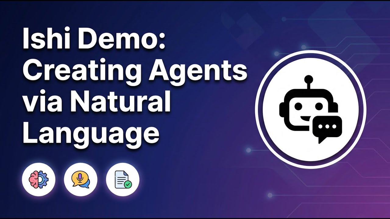 Ishi Demo: Creating Agents via Natural Language