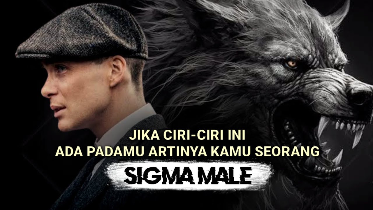 jika ciri-ciri ini ada padamu artinya kamu SIGMA MALE (THE LONE WOLF)