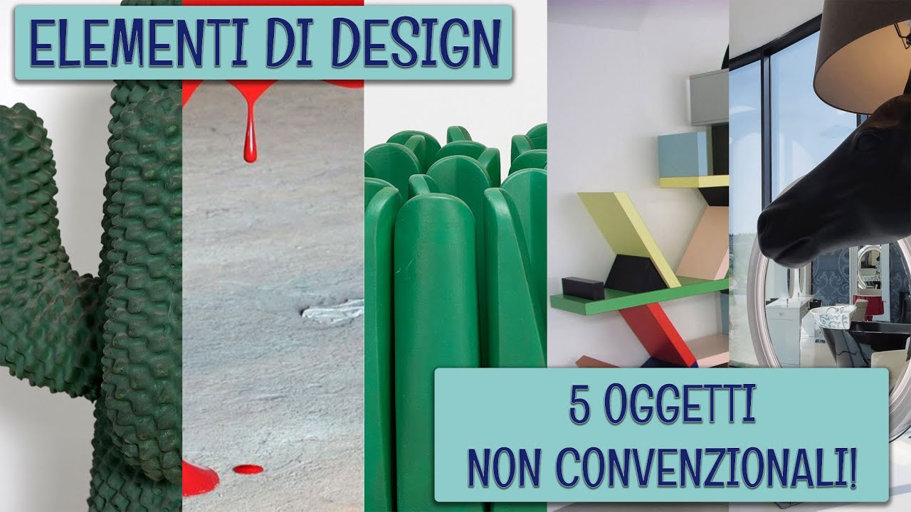 ELEMENTI DI DESIGN - 5 oggetti decisamente NON convenzionali!