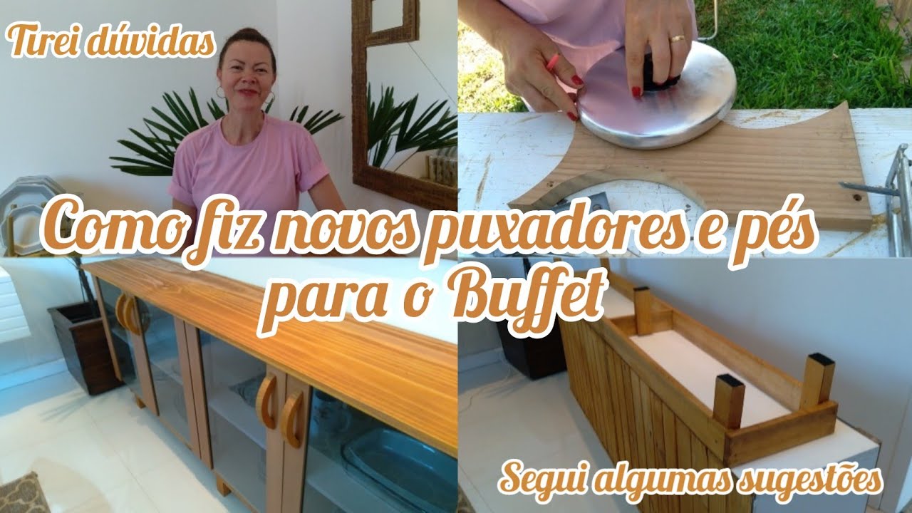 Como fiz novos puxadores e pés para o Buffet - Tirei as dúvidas!!!