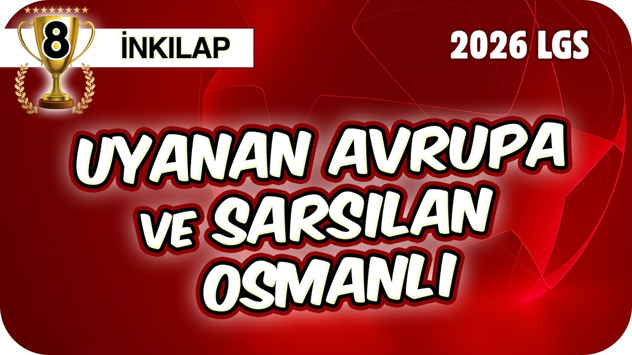 Uyanan Avrupa ve Sarsılan Osmanlı - Konu Özeti 📕 8SOS1 #2026LGS