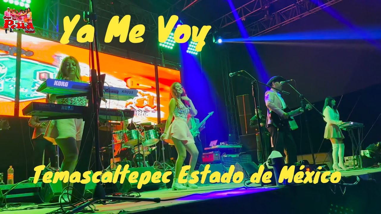La Peña Musical - Ya Me Voy (En Vivo) San mateo Almomoloa Temascaltepec Mex.