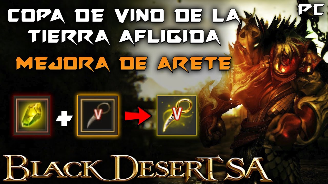 BLACK DESERT SA | COPA DE VINO DE TIERRA AFLIGIDA | MEJORA DE ARETE | Guía | BDO Español | PC | 2022