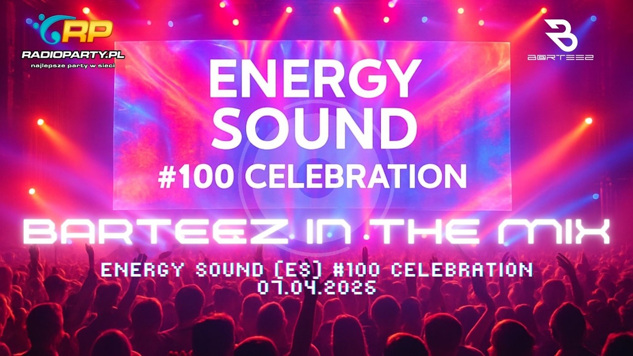 ENERGY SOUND (ES) #100 CELEBRATION | DJ BARTEEZ Live Set | (07.04.2026) RadioParty.pl