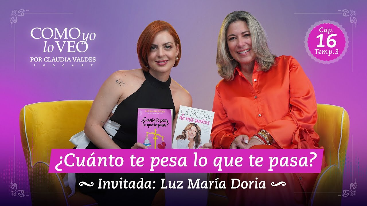 E16 Cuánto te pesa lo que te pasa? con Luz María Doria. Como YO Lo Veo