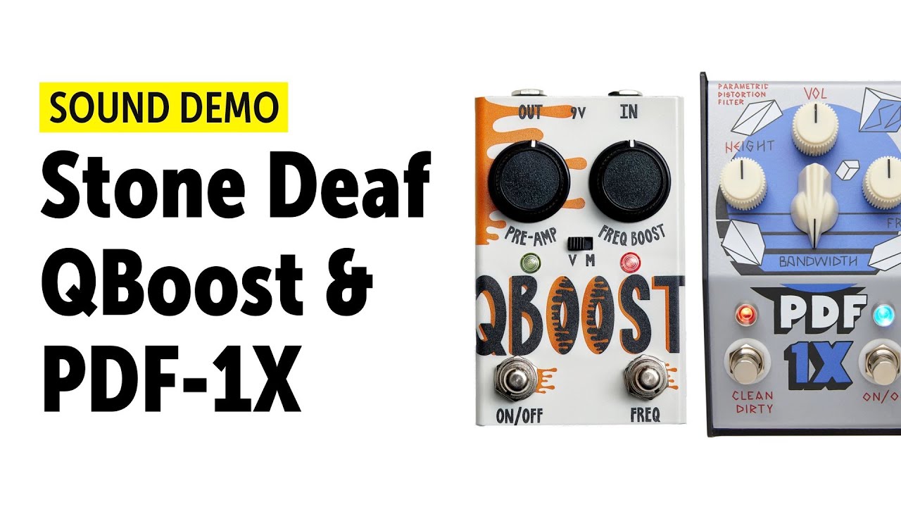 Stone Deaf QBoost & PDF-1X - Sound Demo (no talking)